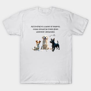 According to a panel of experts, treats should be feely given whenever demanded - funny watercolour dog design T-Shirt